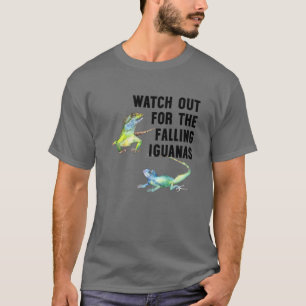 Watch Out For The Falling Iguanas ,Funny Falling I T-Shirt
