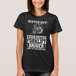 Watch Out Forklift Driver  Forklift Operator Men T-Shirt