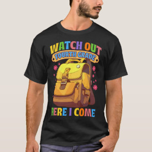 Watch Out Fourth Grade Here I Come 4th Grade Back T-Shirt