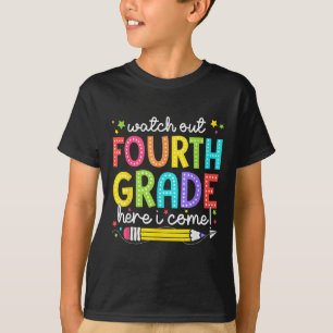 Watch Out Fourth Grade Here I Come Back To School T-Shirt