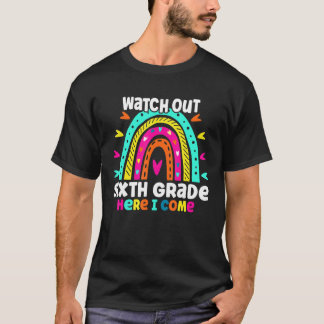 Watch Out Grade Six Here I Come  Rainbow Back To S T-Shirt