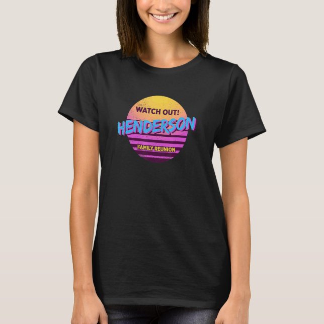 Watch Out Henderson Family Reunion  Family Outfit  T-Shirt (Front)