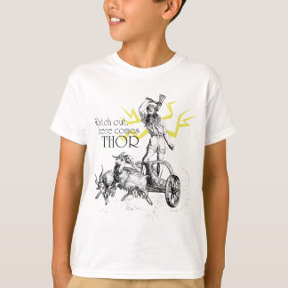 Watch Out, Here Comes Thor! T-Shirt