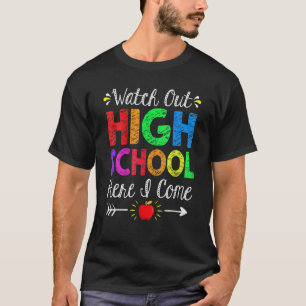 Watch Out High School Here I Come Back To School T-Shirt