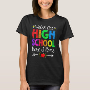 Watch Out High School Here I Come Back To School_ T-Shirt