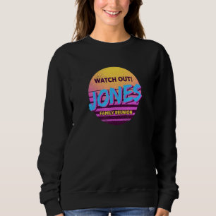 Watch Out Jones Family Reunion  Family Outfit Humo Sweatshirt
