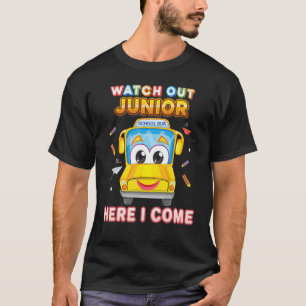Watch Out Junior Here I Come School Bus Kid Studen T-Shirt