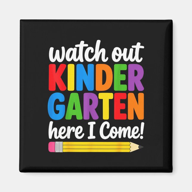 Watch out kindergarten here come pencil first day magnet (Front)