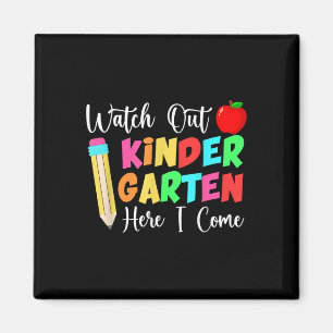Watch Out Kindergarten Here I Come Back To School  Magnet
