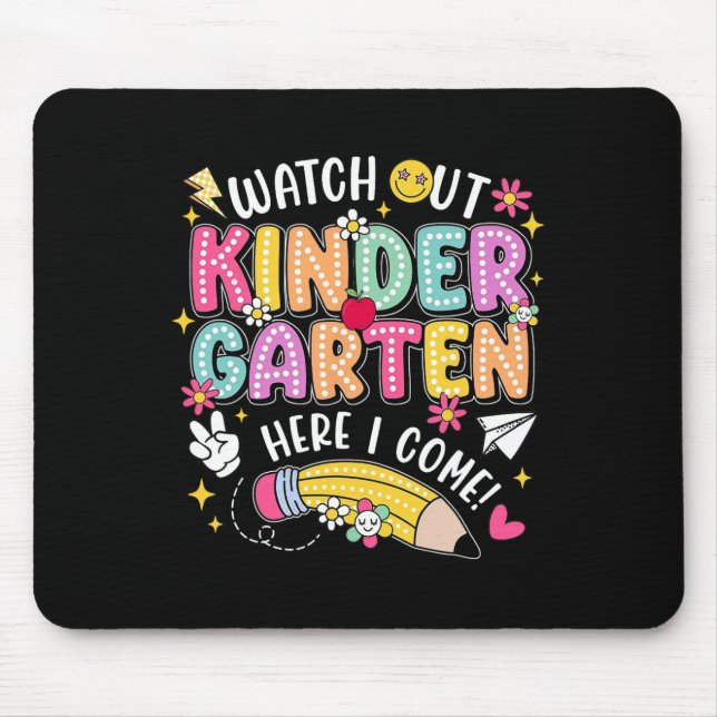 Watch Out Kindergarten Here I Come Back To School  Mouse Pad (Front)