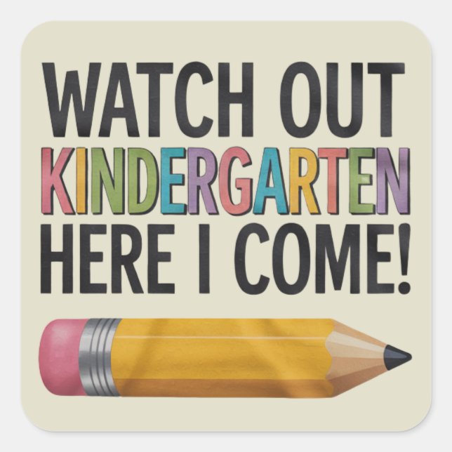 Watch Out Kindergarten Here I Come Back to School  Square Sticker (Front)