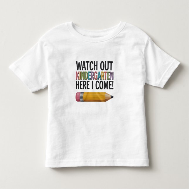Watch Out Kindergarten Here I Come Back to School  Toddler T-Shirt (Front)