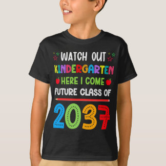 Watch Out Kindergarten Here I Come Class Of 2037 T-Shirt
