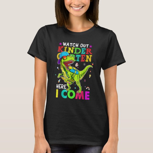 Watch Out Kindergarten Here I Come Dinosaurs Back  T-Shirt (Front)