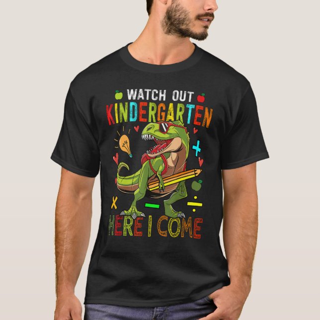 Watch Out Kindergarten Here I Come Dinosaurs Back  T-Shirt (Front)