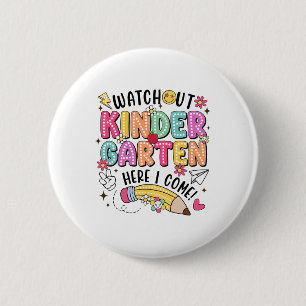 Watch Out Kindergarten Here I Come First Day Back 6 Cm Round Badge