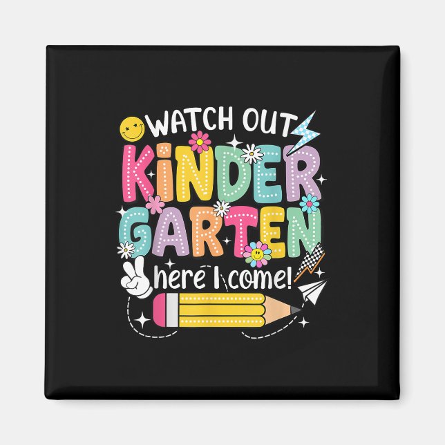 Watch Out Kindergarten Here I Come First Day Back  Magnet (Front)