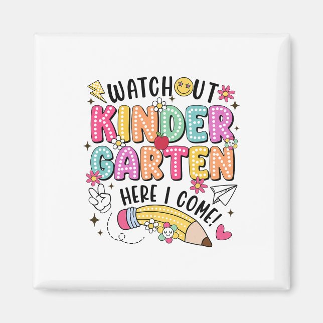 Watch Out Kindergarten Here I Come First Day Back  Magnet (Front)