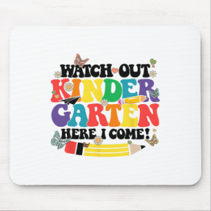 Watch Out Kindergarten Here I Come Kinder Back To Mouse Pad