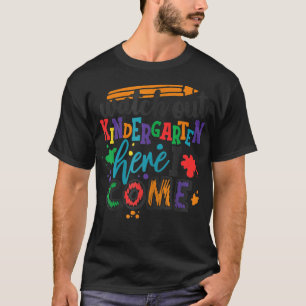 WATCH OUT KINDERGARTEN HERE I COME School Teacher T-Shirt