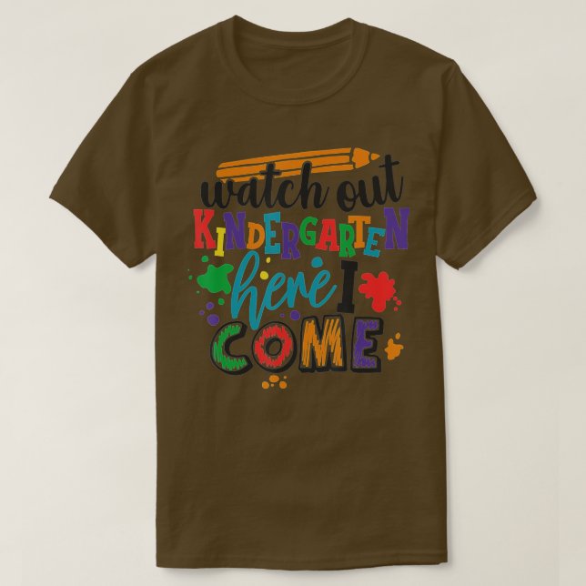 WATCH OUT KINDERGARTEN HERE I COME School Teacher  T-Shirt (Design Front)