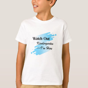 Watch Out Kindergarten I'm Here T-Shirt