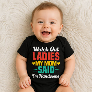 Watch Out Ladies, My Mum Said I'm Handsome Funny Baby Bodysuit