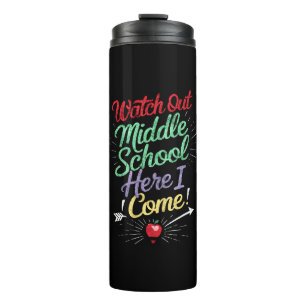 Watch Out Middle School Here I Come School Thermal Tumbler