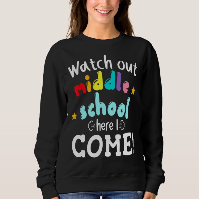 Watch Out Middle School Here I Come Senior Student Sweatshirt (Front)