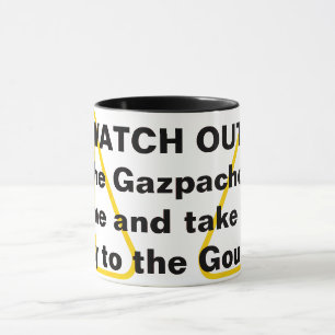 WATCH OUT! Or the Gazpacho will come and take you Mug