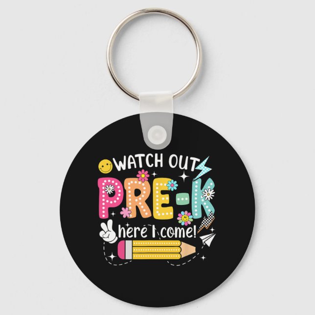 Watch Out Pre-k Here I Come First Day Back To Scho Key Ring (Front)
