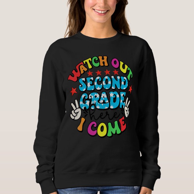 Watch Out Second Grade Here I Come Teacher Back To Sweatshirt (Front)