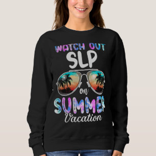 Watch Out Slp On Summer Vacation Sunglasses Sweatshirt