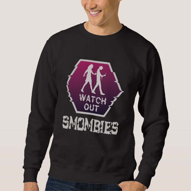 Watch out Smombies Sweatshirt (Front)