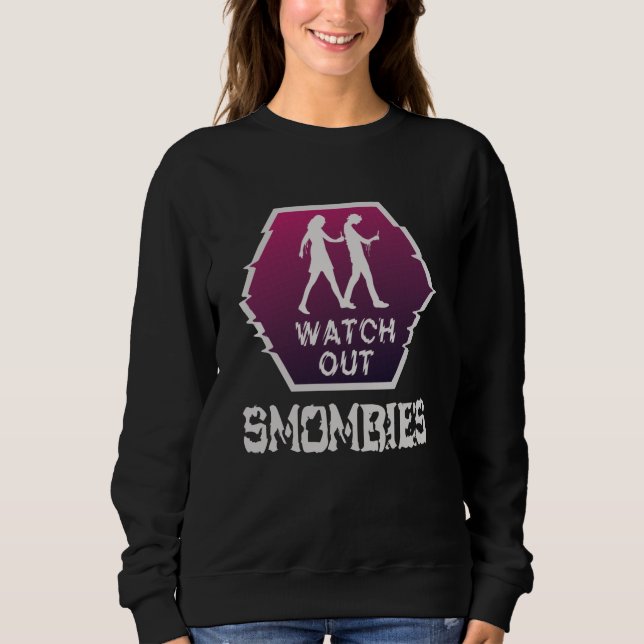 Watch out Smombies Sweatshirt (Front)