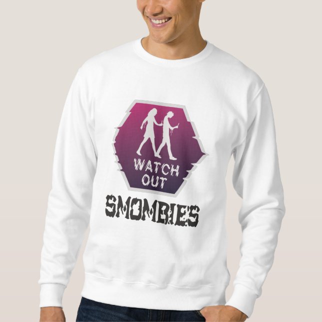 Watch out Smombies Sweatshirt (Front)