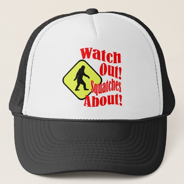 Watch out! Squatches about! Trucker Hat (Front)