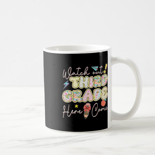 Watch Out Third Grade Here I Come Back To School 3 Coffee Mug (Right)