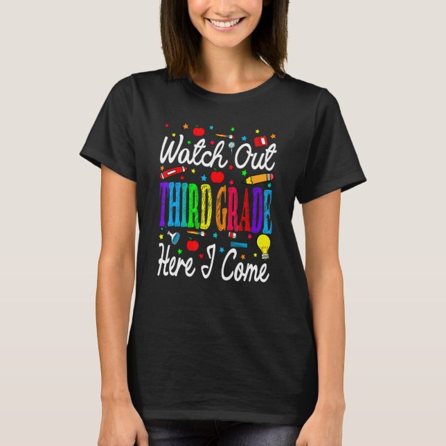 Watch Out Third Grade Here I Come Back To School T-Shirt (Front)
