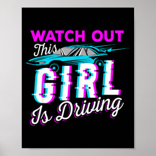Watch Out This Girl Is Driving Funny Design For Ne Poster