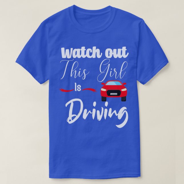 Watch out this girl is driving funny driving begin T-Shirt (Design Front)