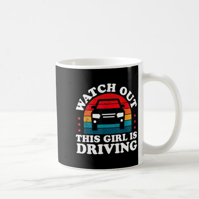 Watch Out This Girl Is Driving Funny New Driver Gi Coffee Mug (Right)