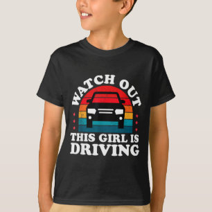 Watch Out This Girl Is Driving Funny New Driver Gi T-Shirt
