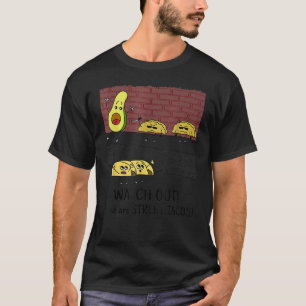 Watch Out Those Are Streettacos Humourous Knife De T-Shirt