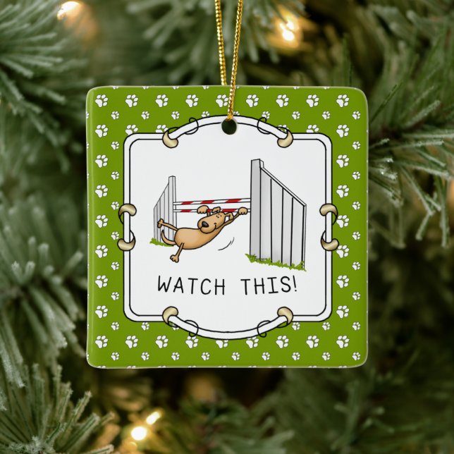 Watch This! Dog - funny dog agility Ceramic Ornament (Tree)