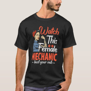 Watch This Female Bust Your Huts Car Mechanic Repa T-Shirt