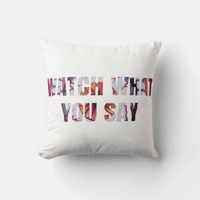 Watch What You Say 2 Line Text Cushion (Front)