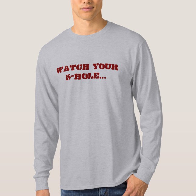 Watch your 5-hole...(Men's) T-Shirt (Front)