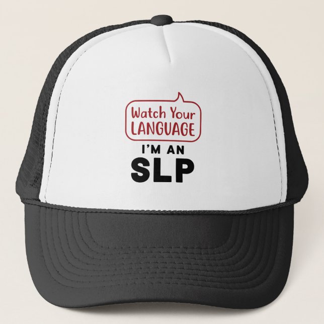 Watch Your Language I'm An SLP Trucker Hat (Front)