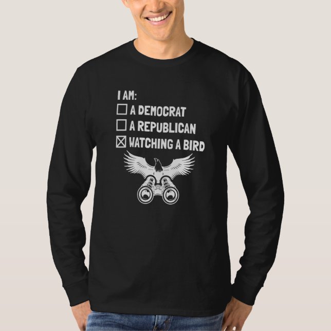 Watching A Bird  Ornithologist Birder Bird Watcher T-Shirt (Front)